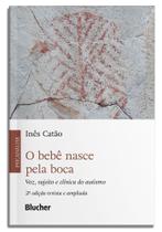 O Bebê Nasce Pela Boca - Voz, Sujeito E Clínica Do Autismo