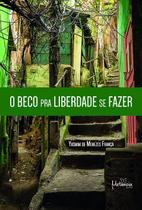 O Beco pra Liberdade se fazer O Beco pra Liberdade se fazer