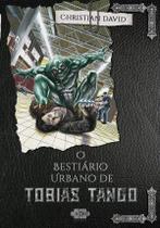O Bestiário Urbano de Tobias Tango O Bestiário Urbano de Tobias Tango