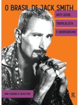 O brasil de jack smith - arte queer, tropicalista e underground O brasil de jack smith - arte queer, tropicalista e underground