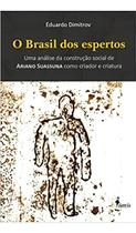 o Brasil Dos Espertos - Uma Análise Da Construção Social De Ariano Suassuna Como Criador e Criatura Sortido