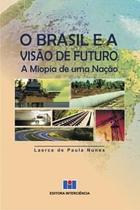 O Brasil e a Visão de Futuro: a Miopia de uma Nação - Interciência