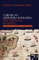 O Brasil na literatura novilatina: uma antologia de textos: Direito História - Literatura - EDICOES 70 - ALMEDINA