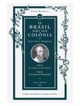O brasil não foi colônia O brasil não foi colônia