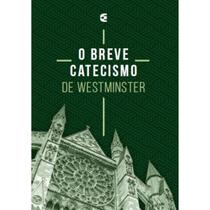 O Breve Catecismo de Westminster