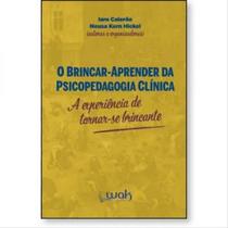 O brincar-aprender da psicopedagogia clínica O brincar-aprender da psicopedagogia clínica