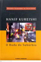 O buda do subúrbio - grandes escritores da atualidade 29 - hanif kureishi - PLANETA - 2003