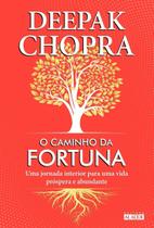 o Caminho Da Fortuna - Uma Jornada Interior Para Uma Vida Próspera e Abundante o Caminho Da Fortuna - Uma Jornada Interior Para Uma Vida Próspera e Abundante