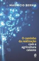 O Caminho da Realização Com a Agricultura Celeste O Caminho da Realização Com a Agricultura Celeste