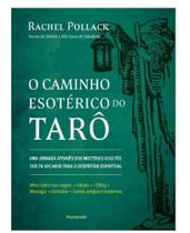 O caminho esotérico do tarô uma jornada através dos mistérios ocultos dos 78 arcanos para o despertar espiritual