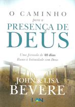 O Caminho Para a Presença de Deus, John e Lisa Bevere - LAN