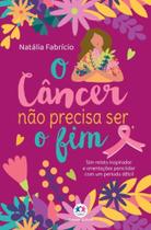 O câncer não precisa ser o fim