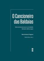 O Cancioneiro das Baldaias: Sete Sonetos Jocosos e Uma Balada Salvador, Bahia (1592) O Cancioneiro das Baldaias: Sete Sonetos Jocosos e Uma Balada Salvador, Bahia (1592)