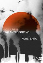 O Capital No Antropoceno - BOITEMPO O Capital No Antropoceno - BOITEMPO