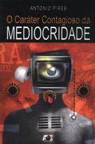 O Caráter Contagioso da Mediocridade - Age O Caráter Contagioso da Mediocridade - Age