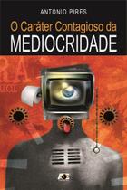 O Caráter Contagioso da Mediocridade - Age O Caráter Contagioso da Mediocridade - Age