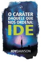 O Caráter Daquele Que Nos Ordena: IDE - Joy Dawson - JOCUM O Caráter Daquele Que Nos Ordena: IDE - Joy Dawson - JOCUM