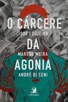 O Cárcere da Agonia - A Superação dos Sobreviventes