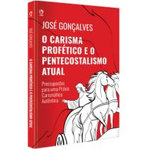O Carisma Profético e o Pentecostalismo Atual - CPAD