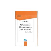 O Caso dos Exploradores de Cavernas - Lon L. Fuller O Caso dos Exploradores de Cavernas - Lon L. Fuller