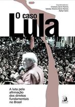 O Caso Lula: a Luta Pela Afirmação dos Direitos Fundamentais no Brasil - Contracorrente