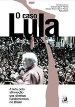 O Caso Lula: a Luta Pela Afirmação dos Direitos Fundamentais no Brasil - Contracorrente O Caso Lula: a Luta Pela Afirmação dos Direitos Fundamentais no Brasil - Contracorrente