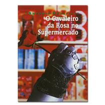 O cavaleiro da rosa no supermercado-aind - FTD