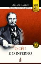 O céu e o inferno (Edição econômica): A justiça divina segundo o espiritismo O céu e o inferno (Edição econômica): A justiça divina segundo o espiritismo