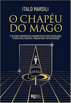 O chapéu do mago - E outras ferramentas fundamentais para psicólogos, terapeutas, coaches, psiquiatras e interessados