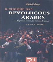 O choque das revoluções árabes: da Argélia ao Iémen, 22 países sob tensão - EDICOES 70 - ALMEDINA