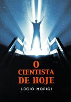 O Cientista De Hoje