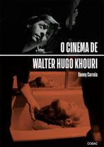 O Cinema de Walter Hugo Khouri O Cinema de Walter Hugo Khouri