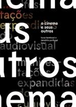 O Cinema e Seus Outros - Manifestações Expandidas do Audiovisual