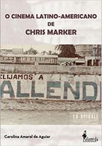 O cinema latino-americano de chris marker O cinema latino-americano de chris marker