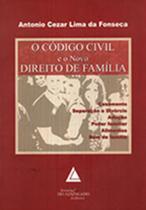O Código Civil e o Novo Direito de Família: Casamento, separação e divórcio, adoção, poder familiar, alimentos, bem de família