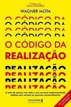 o Código Da Realizaçãoxa Arte De Pensar Sua Vida e Sua Carreira Implementando Hábitos Que Tornam As