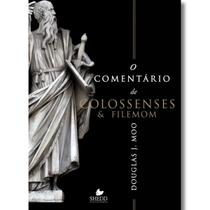 O Comentário de Colossenses & Filemom Douglas J. Moo O Comentário de Colossenses & Filemom Douglas J. Moo