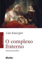 O complexo fraterno: estudo psicanalítico - Edgard Blücher