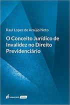 O Conceito Jurídico de Invalidez no Direito Previdenciário - Lumen Juris O Conceito Jurídico de Invalidez no Direito Previdenciário - Lumen Juris