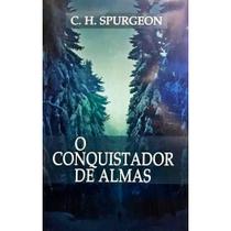 O Conquistador De Almas - Charles H Spurgeon - PES