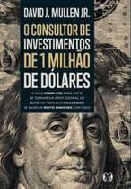 O consultor de investimentos de 1 milhão de dólares O consultor de investimentos de 1 milhão de dólares