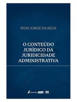 O conteúdo jurídico da juridicidade administrativa - 2025 O conteúdo jurídico da juridicidade administrativa - 2025