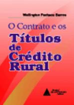 O contrato e os títulos de crédito rural O contrato e os títulos de crédito rural