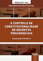 O Controle de Constitucionalidade de Decretos Presidenciais