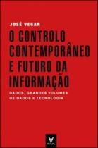 O controlo contemporâneo e futuro da informação: dados, grandes volumes de dados e tecnologia - ACTUAL EDITORA - ALMEDINA O controlo contemporâneo e futuro da informação: dados, grandes volumes de dados e tecnologia - ACTUAL EDITORA - ALMEDINA