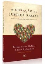 O Coração da Justiça Racial, Brenda Salter Mcneil - Vida O Coração da Justiça Racial, Brenda Salter Mcneil - Vida