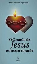 O CORACAO DE JESUS e O NOSSO CORACAO - DOM CIPRIANO CHAGAS - Emanuel