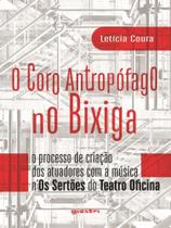 O coro antropófago no bixiga: o processo de criação dos atuadores com a música nos sertões do teatr - GIOSTRI O coro antropófago no bixiga: o processo de criação dos atuadores com a música nos sertões do teatr - GIOSTRI