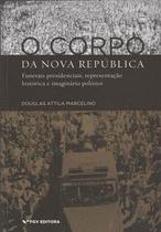 O corpo da nova república - Editora FGV
