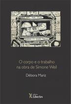 O corpo e trabalho na obra de simone weil - LIBER ARS